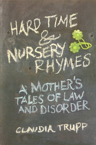 9781615237579: Hard Times & Nursery Rhymes: A Mother's Tales of Law and Disorder