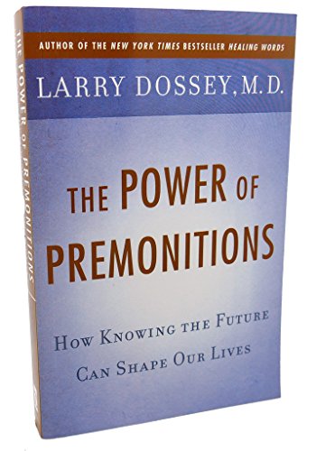 9781615238286: ({THE POWER OF PREMONITIONS: HOW KNOWING THE FUTURE CAN SHAPE OUR LIVES}) [{ By (author) Larry Dossey }] on [October, 2009]