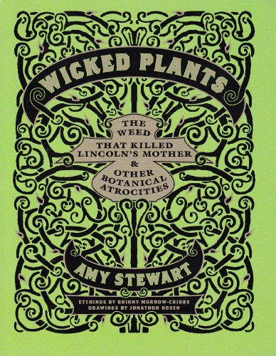 Imagen de archivo de Wicked Plants: The Weed that Killed Lincoln's Mother and Other Botanical Atrocities a la venta por Weller Book Works, A.B.A.A.