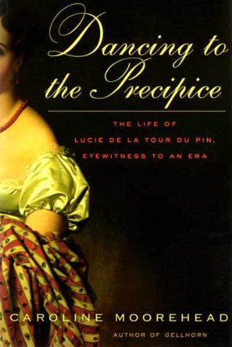 Beispielbild fr Dancing to the Precipice: The Life of Lucie de la Tour du Pin, Eyewitness to an Era zum Verkauf von Better World Books