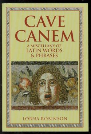 Beispielbild fr Cave Canem - A Miscellany of Latin Words & Phrases zum Verkauf von Better World Books