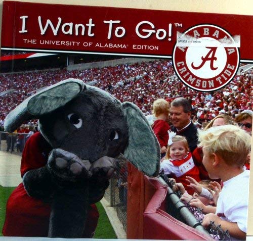 Stock image for I Want to Go the Unversity of Alabama Edition for sale by SecondSale