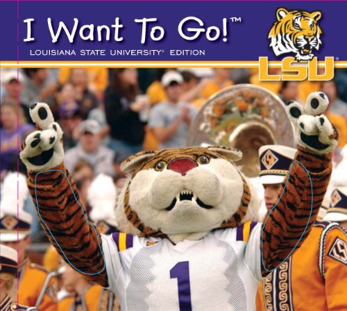 Stock image for I Want to Go! Louisiana State University for sale by ThriftBooks-Dallas