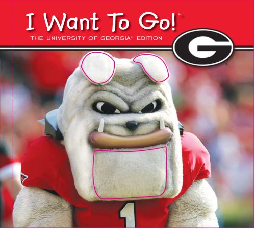 Stock image for I Want to Go! the University of Georgia for sale by Better World Books