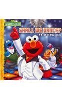 Sesame Street: Shall We Dance, A book of Opposites (9781615241972) by Piggy Toes Press