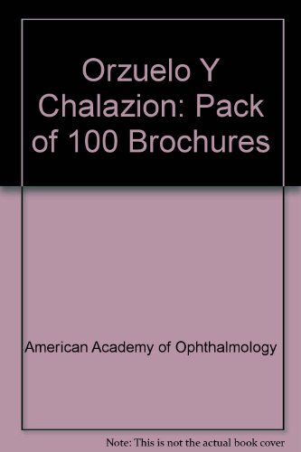 Orzuelo y Chalazion (Spanish): Pack of 100 Brochures (9781615252251) by American Academy Of Ophthalmology