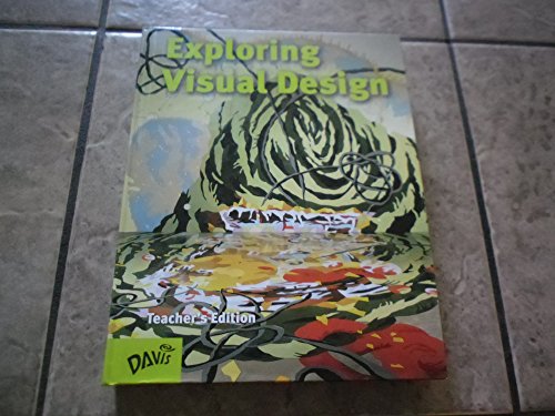 Stock image for Exploring Visual Design (The Elements and Principles) Teacher's Edition for sale by Weird Books