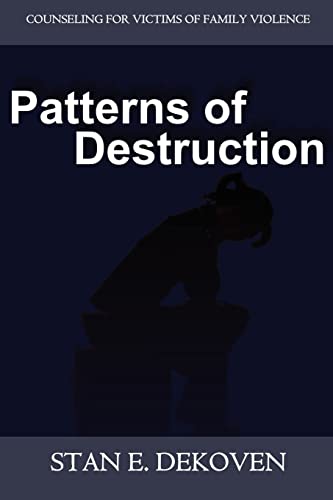 Patterns of Destruction: Counseling for Victims of Family Violence - Stan DeKoven