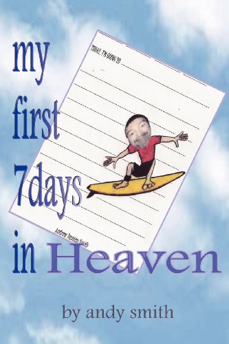 my first 7 days in heaven (9781615290208) by Smith, Andy