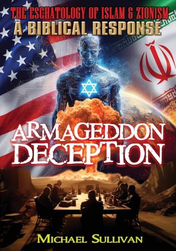 Stock image for Armageddon Deception The Eschatology of Islam and Zionism A Biblical Response for sale by PBShop.store US