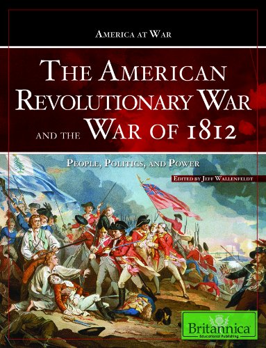 9781615300228: The American Revolutionary War and the War of 1812: People, Politics, and Power (America at War)