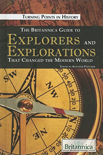 Stock image for The Britannica Guide to Explorers and Explorations That Changed the Modern World (Turning Points in History) for sale by SecondSale