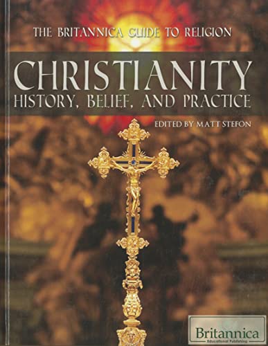 9781615304936: Christianity: History, Belief, and Practice (The Britannica Guide to Religion)