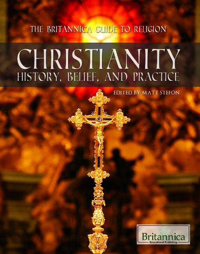 9781615304936: Christianity: History, Belief, and Practice (Britannica Guide to Religion)