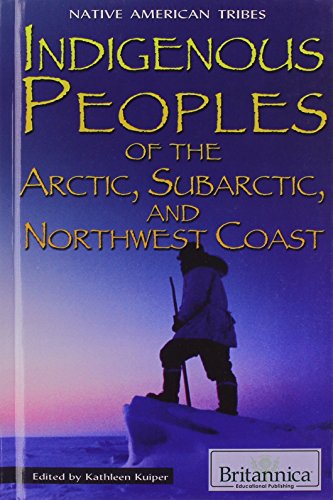 9781615306589: Indigenous Peoples of the Arctic, Subarctic, and Northwest Coast (Native American Tribes)