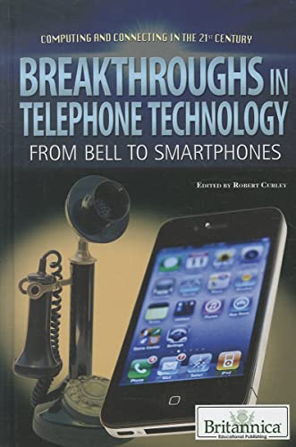 Stock image for Breakthroughs in Telephone Technology: From Bell to Smartphones (Computing and Connecting in the 21st Century) for sale by Irish Booksellers