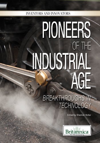 Beispielbild fr Pioneers of the Industrial Age : Breakthroughs in Technology zum Verkauf von Better World Books