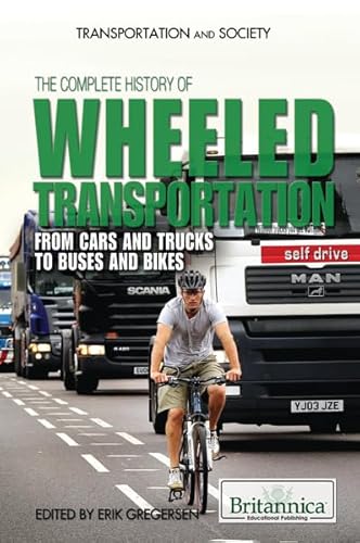 Stock image for The Complete History of Wheeled Transportation: From Cars and Trucks to Buses and Bikes (Transportation and Society (Hardcover)) for sale by books4u31