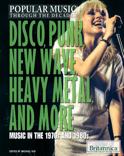 9781615309085: Disco, Punk, New Wave, Heavy Metal, and More: Music in the 1970s and 1980s (Popular Music Through the Decades)