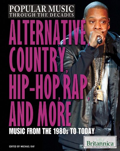 Stock image for Alternative, Country, Hip-Hop, Rap, and More: Music from the 1980s to Today (Popular Music Through the Decades, 4) [Library Binding] Ray, Michael for sale by Mycroft's Books