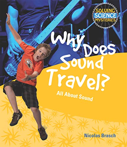 9781615318889: Why Does Sound Travel?: All about Sound (Solving Science Mysteries)