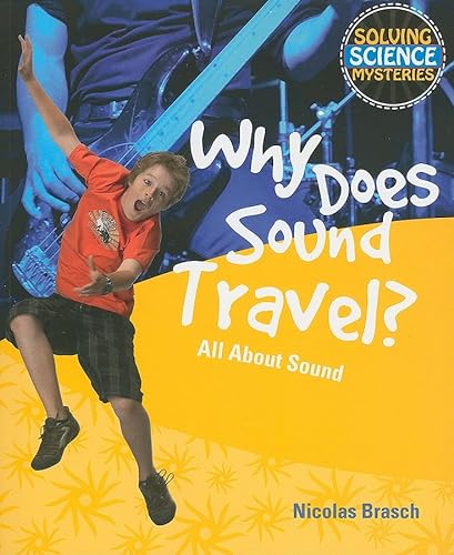 9781615319084: Why Does Sound Travel?: All About Sound (Solving Science Mysteries)