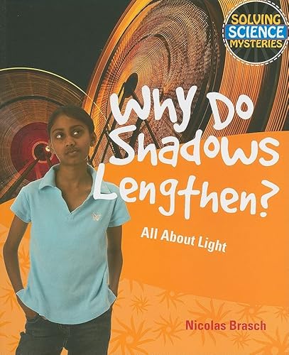 9781615319138: Why Do Shadows Lengthen?: All About Light (Solving Science Mysteries)