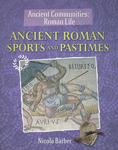 Ancient Roman Sports and Pastimes (Ancient Communities, Roman Life) (9781615323159) by Barber, Nicola