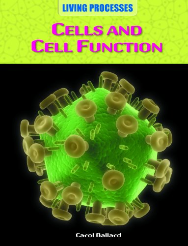 Cells and Cell Function (Living Processes) (9781615323425) by Ballard, Dr Carol