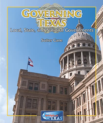 Stock image for Governing Texas: Local, State, and National Governments (Spotlight on Texas) for sale by Ergodebooks