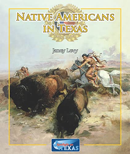 Native Americans in Texas (Spotlight on Texas) (9781615324880) by Levy, Janey