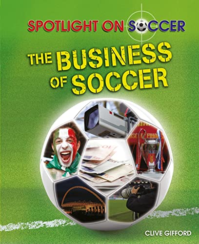 9781615326105: The Business of Soccer (Spotlight on Soccer)