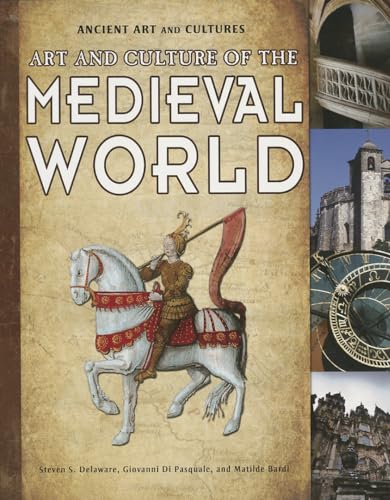 Art and Culture of the Medieval World (Ancient Art and Cultures) (9781615328871) by Delaware, Steven S.; Di Pasquale, Giovanni; Bardi, Matilde