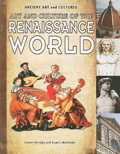 Art and Culture of the Renaissance World (Ancient Art and Cultures) (9781615328895) by Murphy, Lauren; Matthews, Rupert