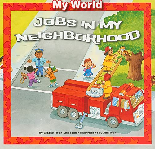 Jobs in My Neighborhood (My World) (9781615330379) by Rosa-Mendoza, Gladys