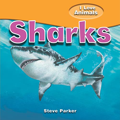 Sharks (I Love Animals) (9781615332496) by Parker, Steve
