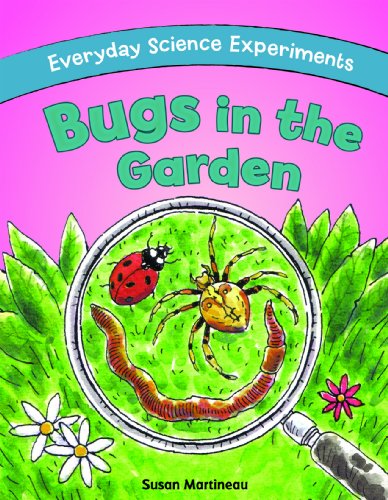 9781615333707: Bugs in the Garden (Everyday Science Experiments)