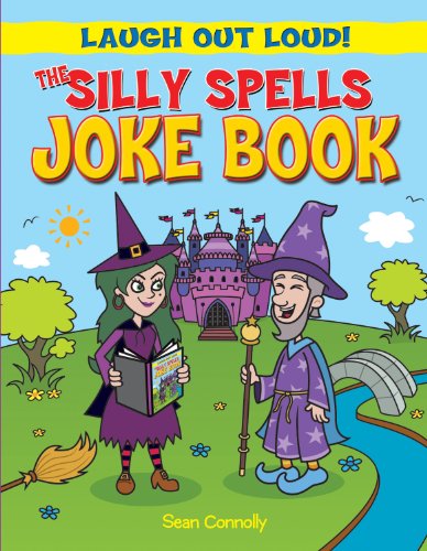 The Silly Spells Joke Book (Laugh Out Loud, 6) (9781615336487) by Connolly, Sean