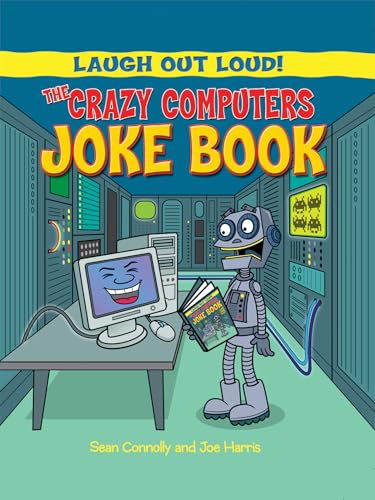 The Crazy Computers Joke Book (Laugh Out Loud!) (9781615336524) by Connolly, Sean; Harris, Joe