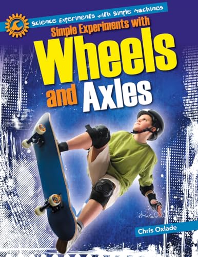 9781615337545: Simple Experiments With Wheels and Axles (Science Experiments With Simple Machines)