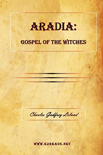 ARADIA: Gospel of the Witches - Leland, Charles Godfrey