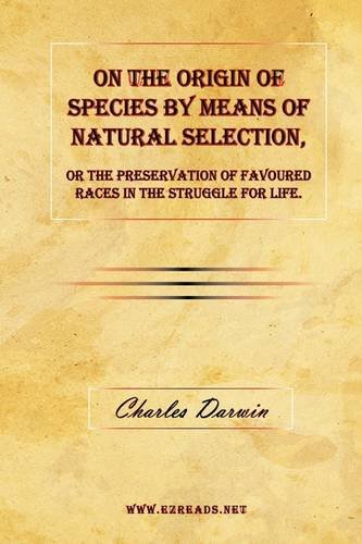 9781615340385: On the Origin of Species by Means of Natural Selection, or The Preservation of Favoured Races in the Struggle for Life.