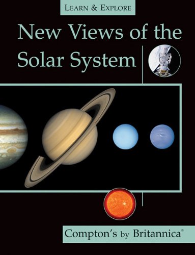 Stock image for Learn and Explore: New Views of the Solar System : Compton's by Britannica for sale by Better World Books