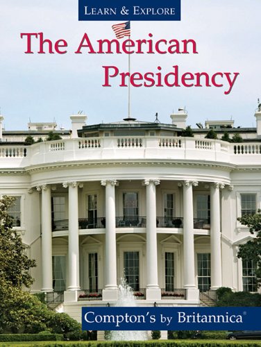 Imagen de archivo de Learn and Explore: the American Presidency : Compton's by Britannica a la venta por Better World Books