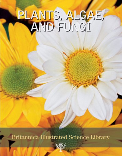 9781615354610: Plants, Algae and Fungi (Britannica Illustrated Science Library)