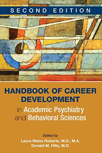 Stock image for Handbook of Career Development in Academic Psychiatry and Behavioral Sciences [Paperback] Laura Weiss Roberts; Donald M. Hilty and Donald M Hilty for sale by Brook Bookstore