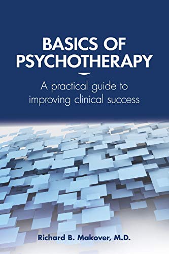 Stock image for Basics of Psychotherapy: A Practical Guide to Improving Clinical Success [Paperback] Richard B. Makover for sale by Brook Bookstore