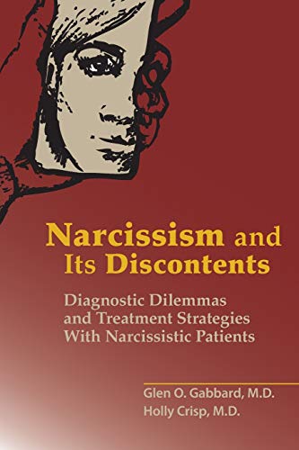 Beispielbild fr Narcissism and Its Discontents: Diagnostic Dilemmas and Treatment Strategies With Narcissistic Patients zum Verkauf von Monster Bookshop