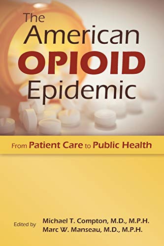 Beispielbild fr The American Opioid Epidemic: From Patient Care to Public Health [Paperback] Compton, Michael T. zum Verkauf von Brook Bookstore