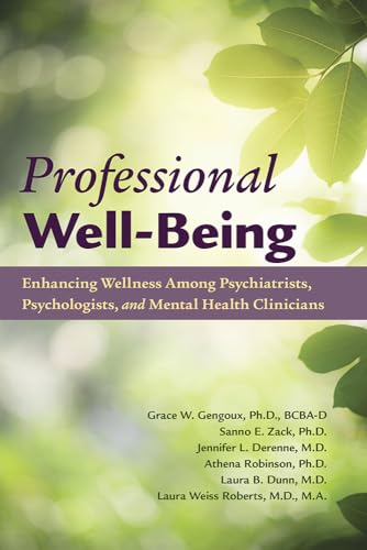 Stock image for Professional Well-being: Enhancing Wellness Among Psychiatrists, Psychologists, and Mental Health Clinicians for sale by Goodwill Southern California